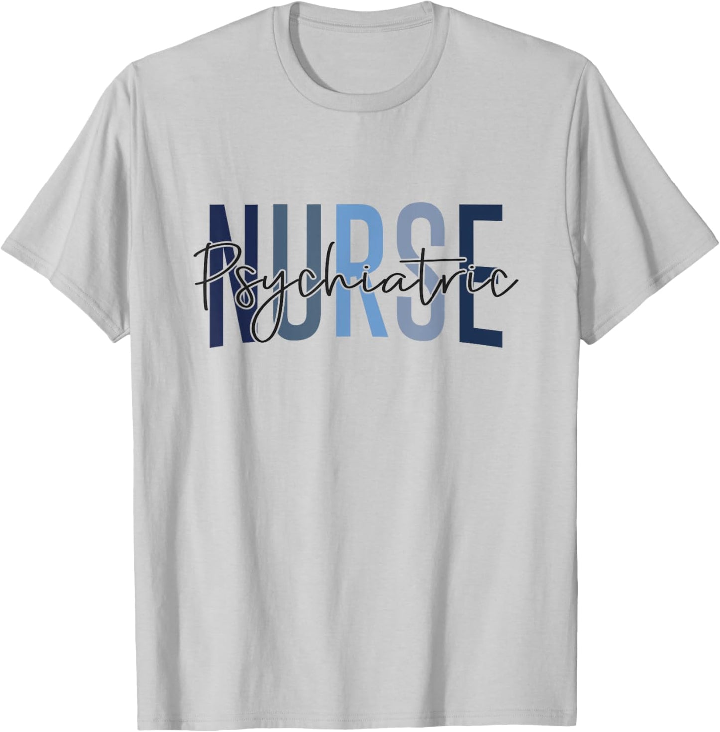 Funny Psychiatric Nurse Mental Health Nurse Psych Nurse T-Shirt - T-Shirt | Ash
