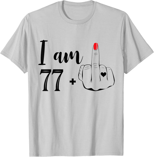 I Am 77 Plus 1 Middle Finger Funny 78th Birthday Women T-Shirt - T-Shirt | Ash