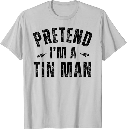 Funny Lazy Costume Last Minute Pretend I'm a Tin Man T-Shirt - T-Shirt | Ash