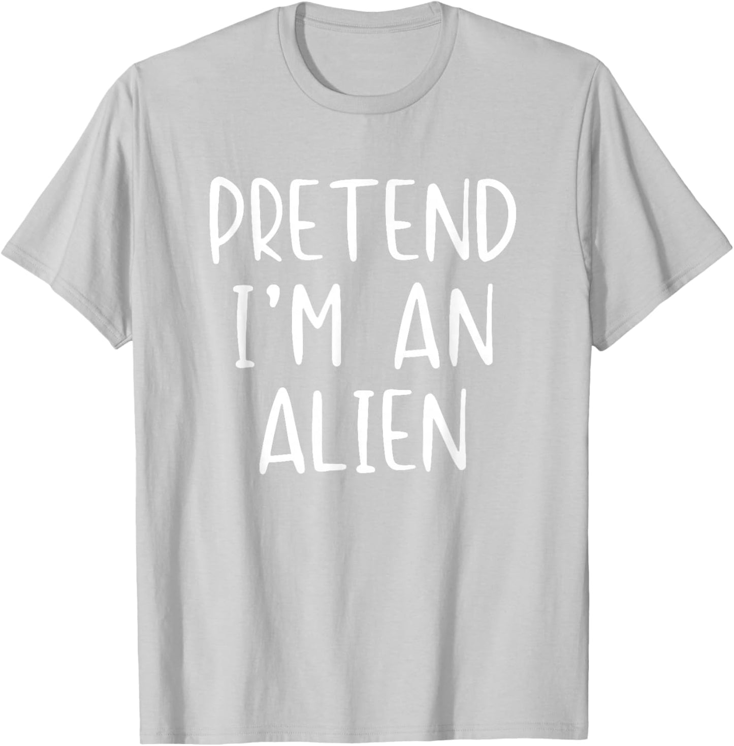 Pretend I'm An Alien Costume Halloween Simple Adult Kid T-Shirt - T-Shirt | Ash