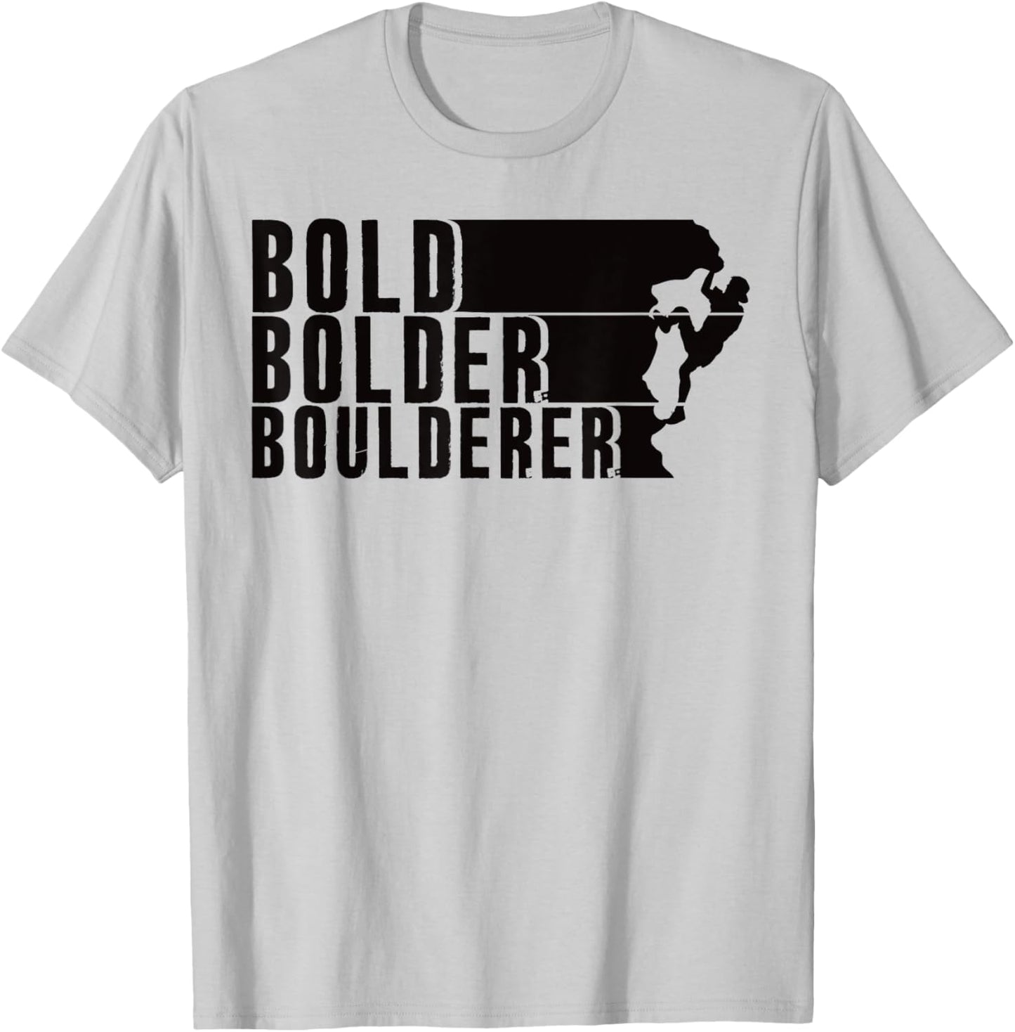 Bold Bolder Boulderer Boulder Bouldering T-Shirt - T-Shirt | Ash