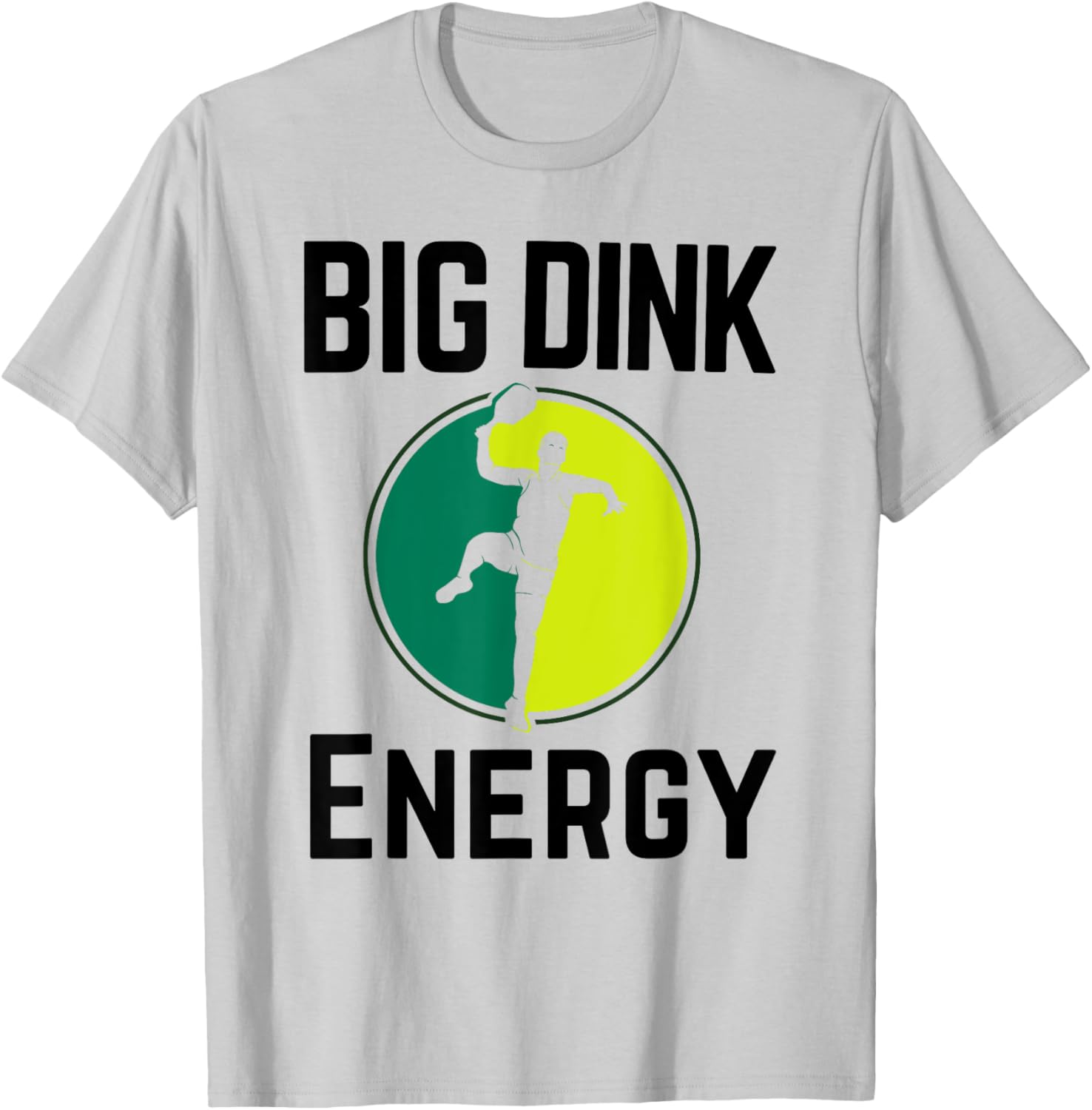Funny Pickleball Player Big Dink Energy Pun T-Shirt - T-Shirt | Ash