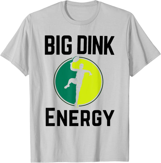 Funny Pickleball Player Big Dink Energy Pun T-Shirt - T-Shirt | Ash