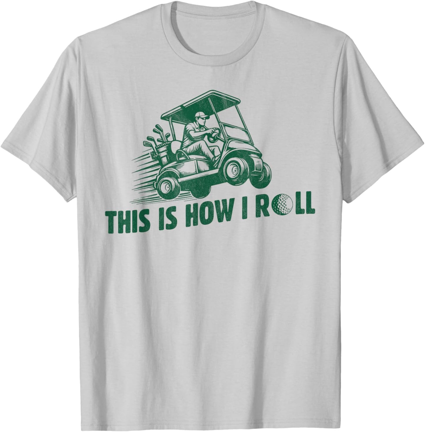 Funny Golf Saying This is How I Roll Golf Cart men T-Shirt - T-Shirt | Ash