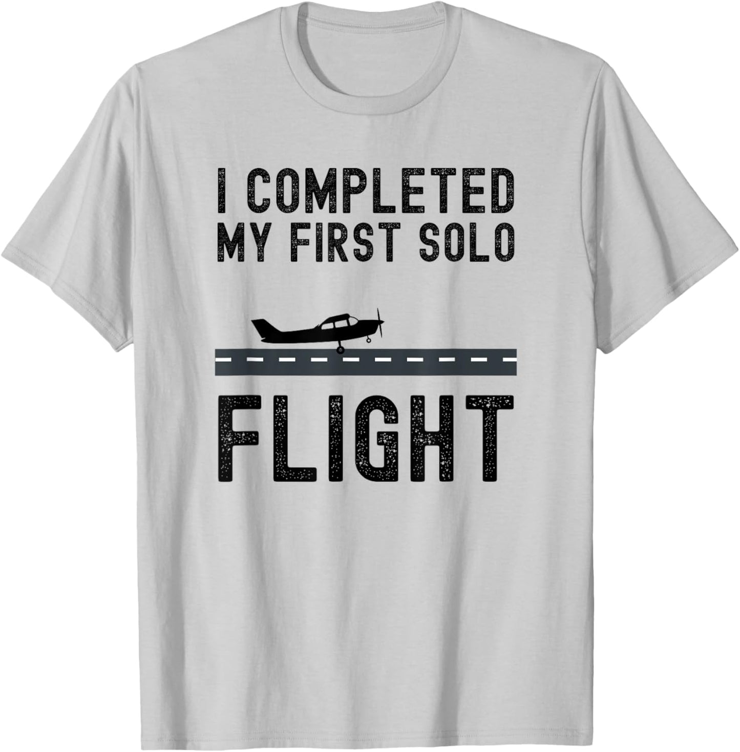 I COMPLETED MY FIRST SOLO FLIGHT cool Student pilot landing T-Shirt - T-Shirt | Ash