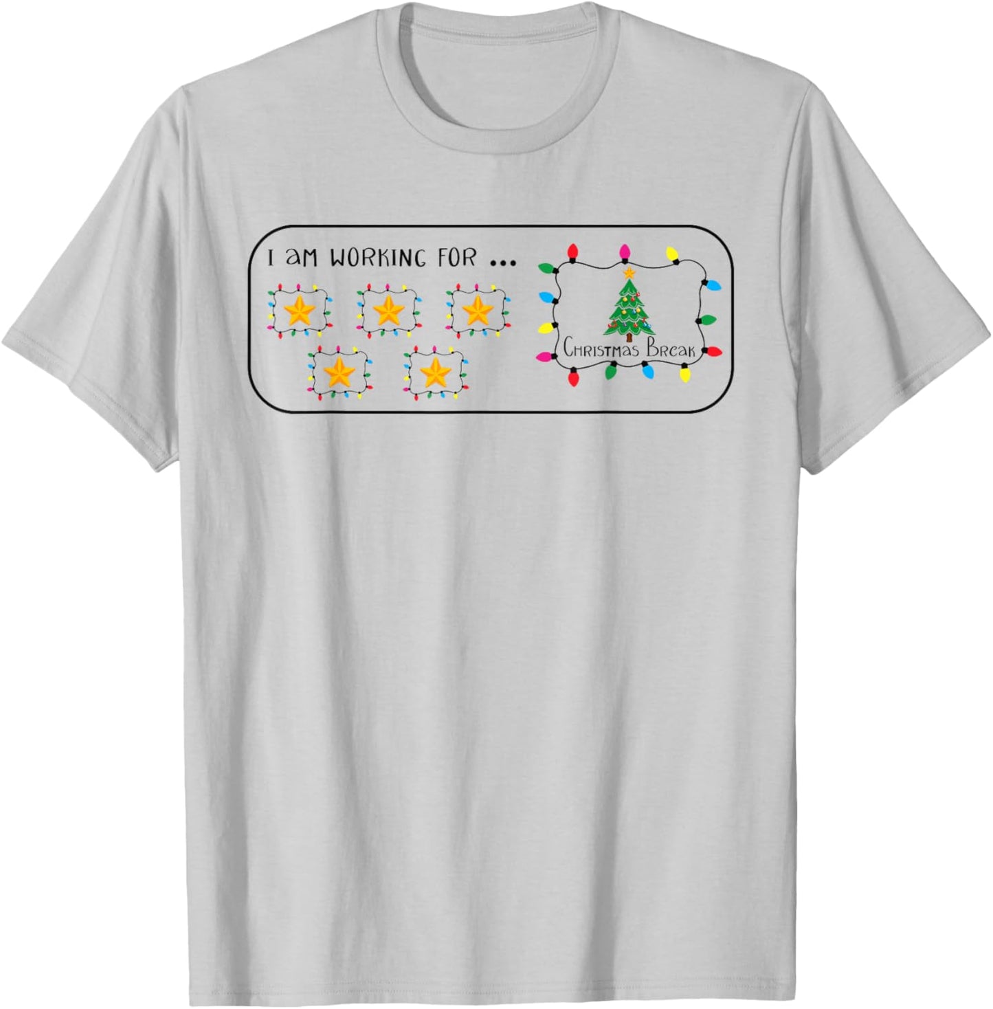 I Am Working For Christmas Break 5 Stars Funny Teacher Xmas T-Shirt - T-Shirt | Ash