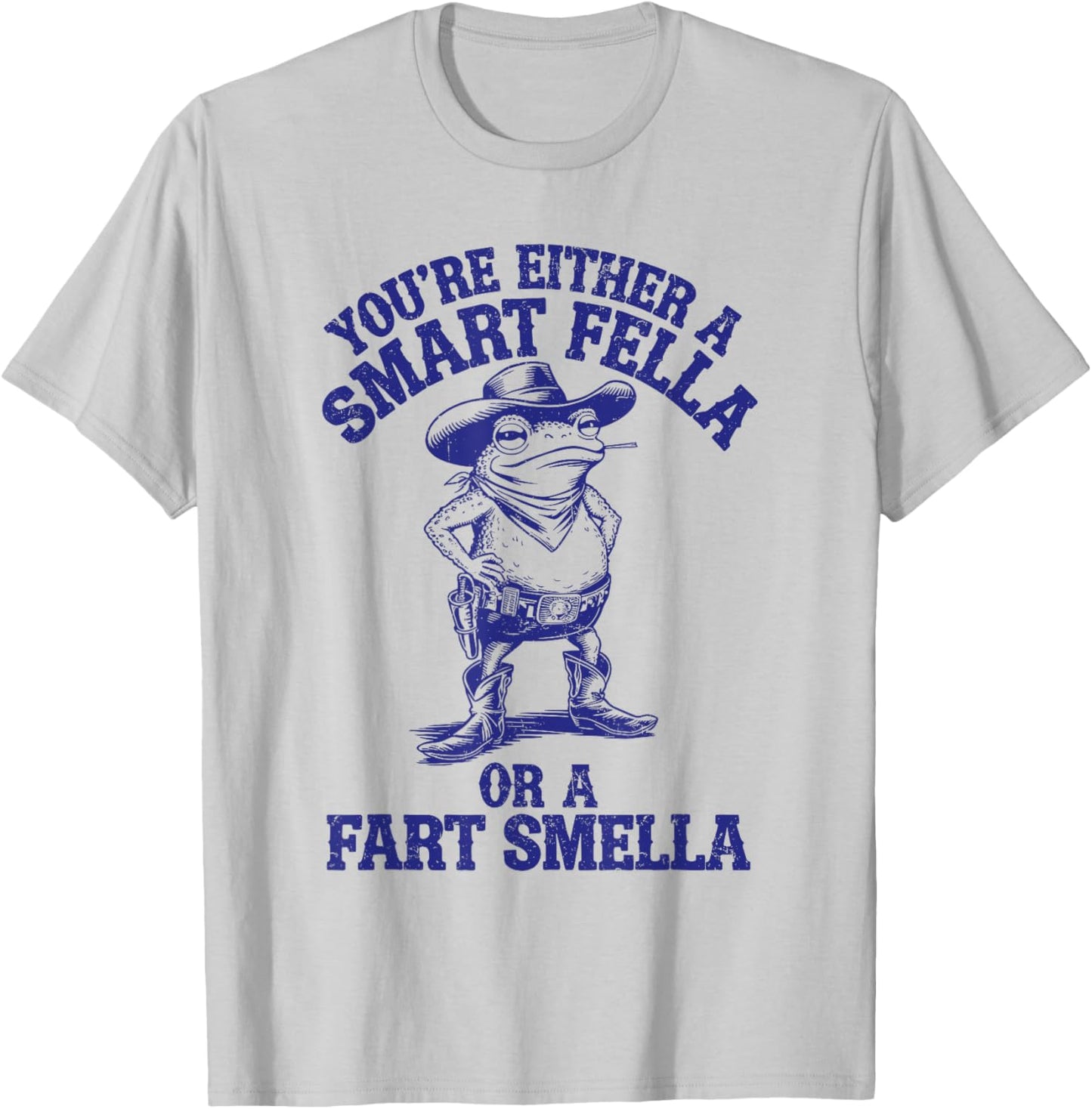 You're Either A Smart Fella Or A Fart Smella Funny Frog T-Shirt - T-Shirt | Ash