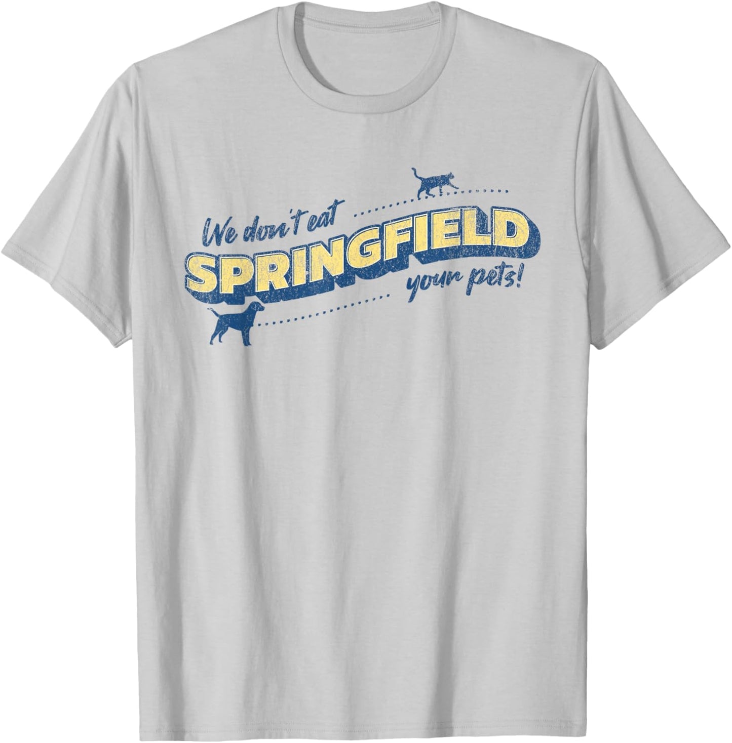 Springfield Ohio We Don't Eat Your Pets Funny Debate Quote T-Shirt - T-Shirt | Ash