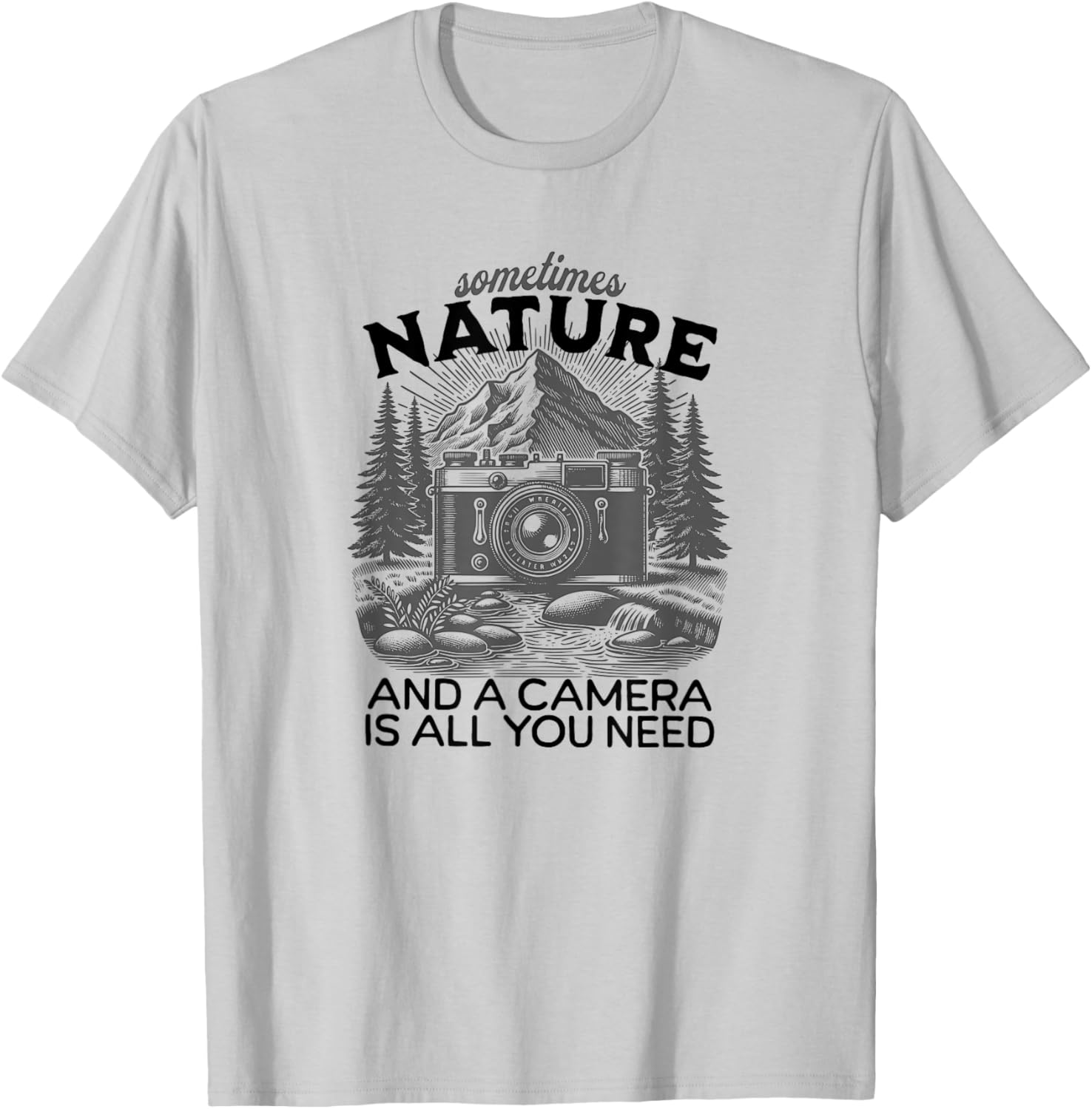 Sometimes NATURE and a CAMERA is all you need, Photographers T-Shirt - T-Shirt | Ash