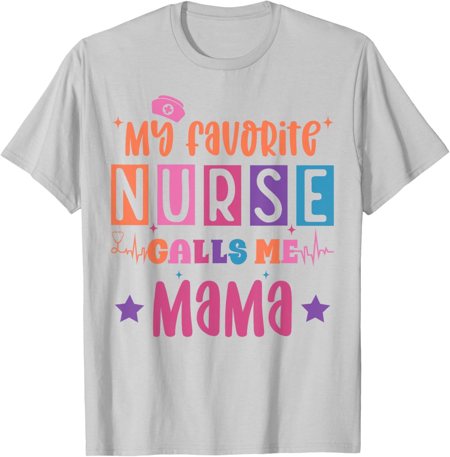 My favorite nurse calls me mama funny registered nurse mom T-Shirt - T-Shirt | Ash