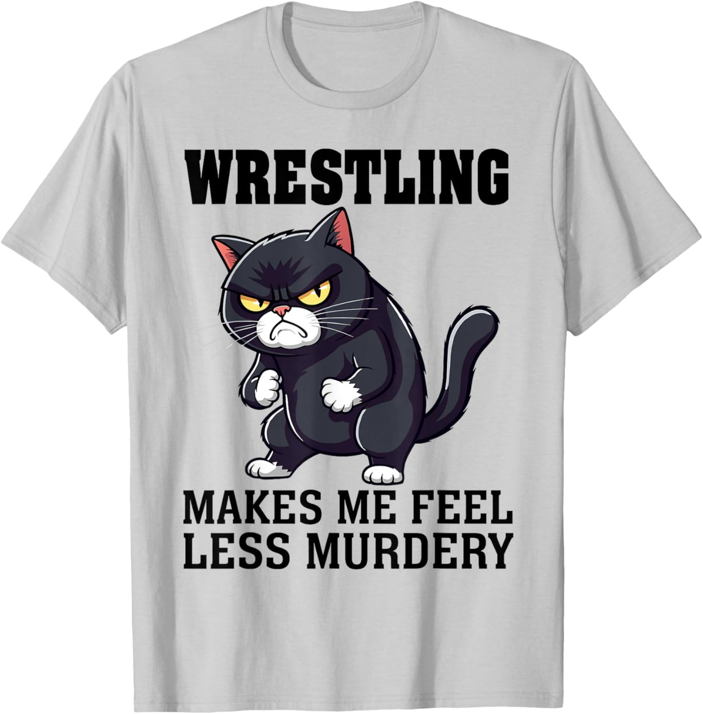 Wrestling makes me feel less Murdery cat Wrestling women men T-Shirt - T-Shirt | Ash