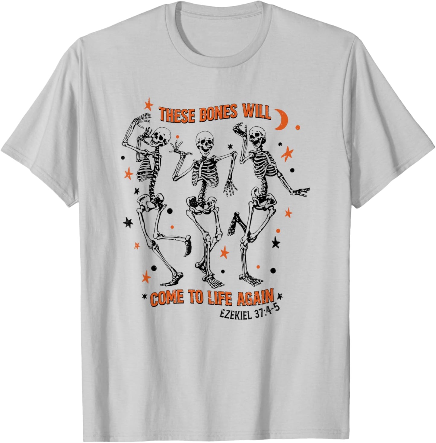 These Bones Will Come To Life Again, Dancing Skeleton T-Shirt - T-Shirt | Ash