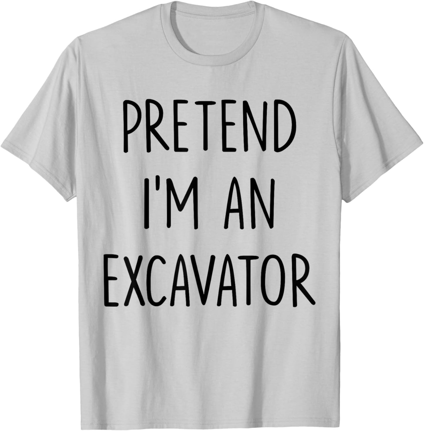 Pretend I'm An Excavator Costume Halloween Lazy Easy T-Shirt - T-Shirt | Ash