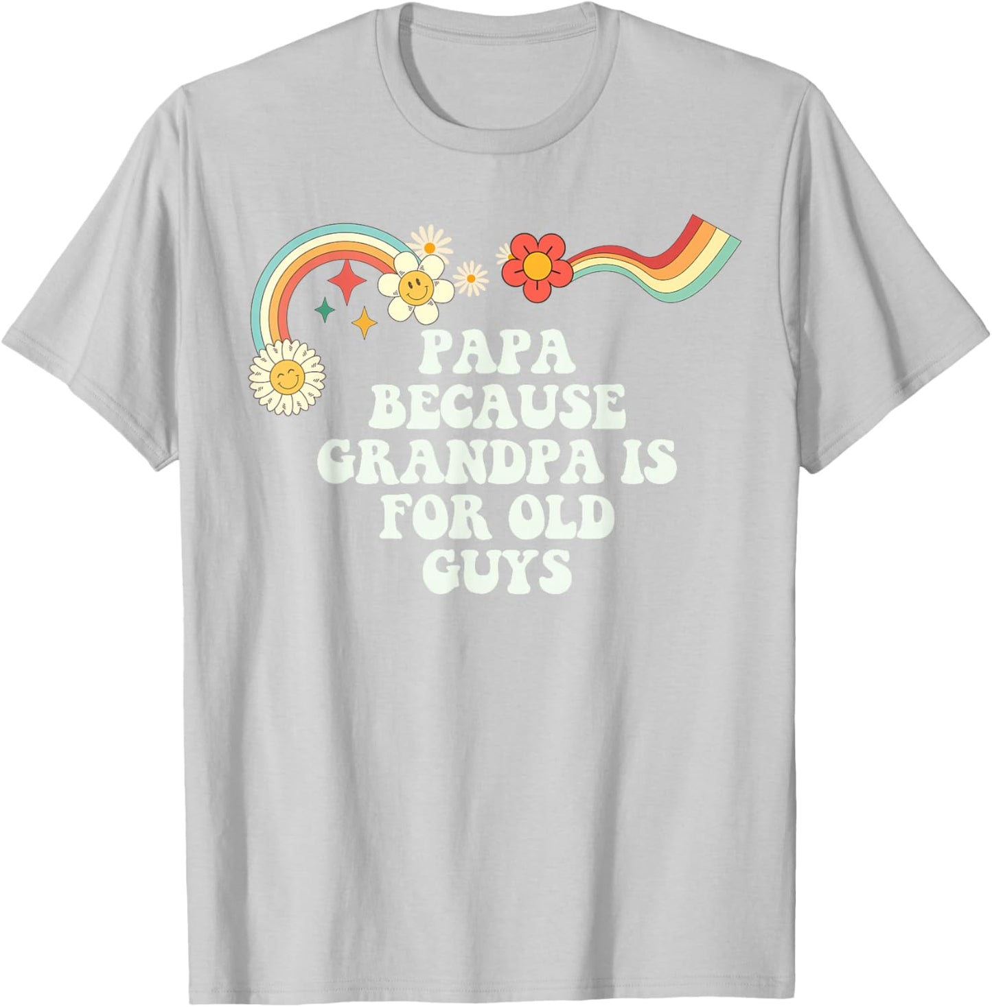 Groovy Funny Papa Because Grandpa is for Old Guys T-Shirt - T-Shirt | Ash