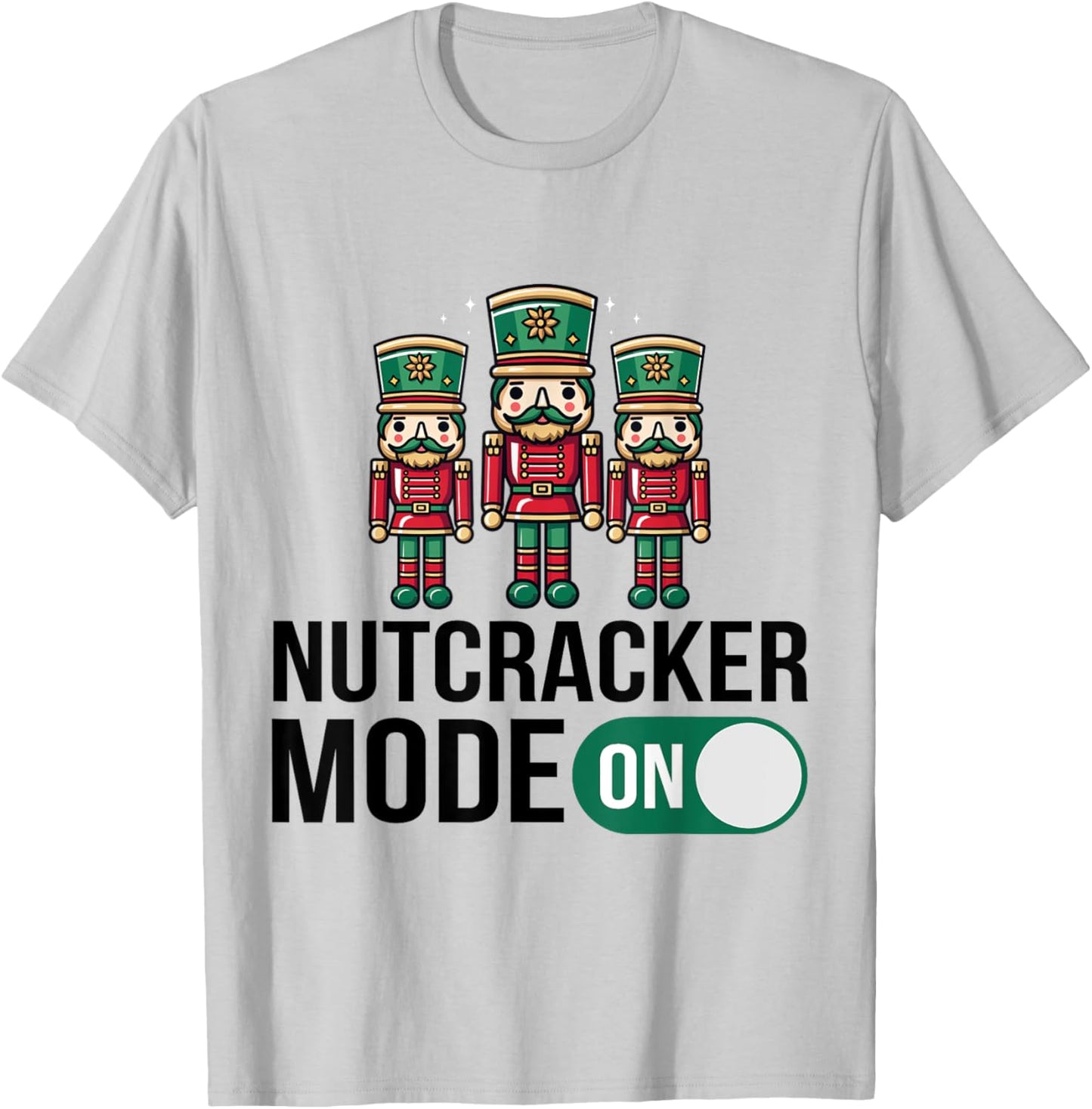 Nutcracker Christmas / Funny Holiday / Xmas Mode On Design T-Shirt - T-Shirt | Ash