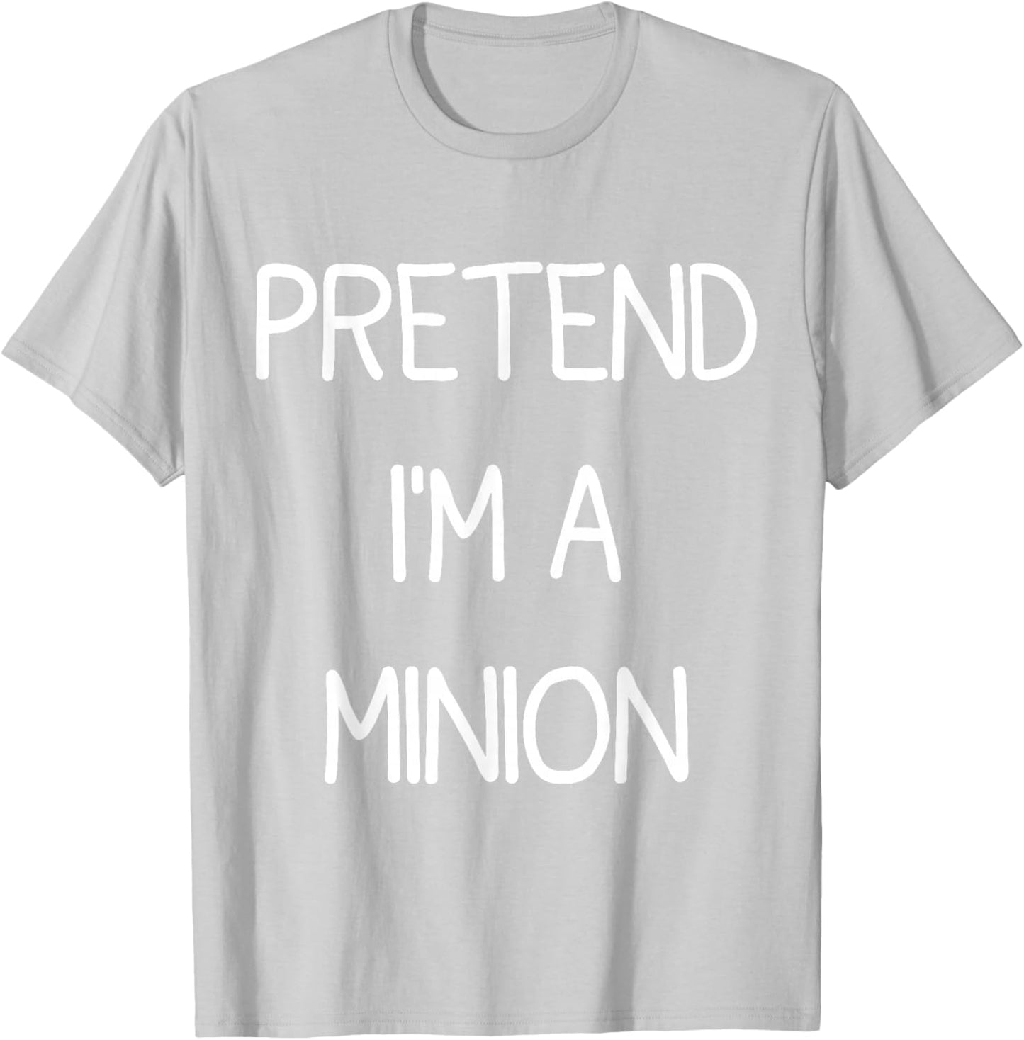 Pretend I'm A Minion T-Shirt - T-Shirt | Ash