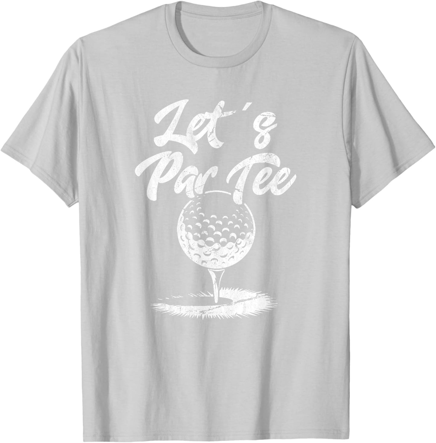 Lets Par Golf Funny Quote Golfing T-Shirt - T-Shirt | Ash