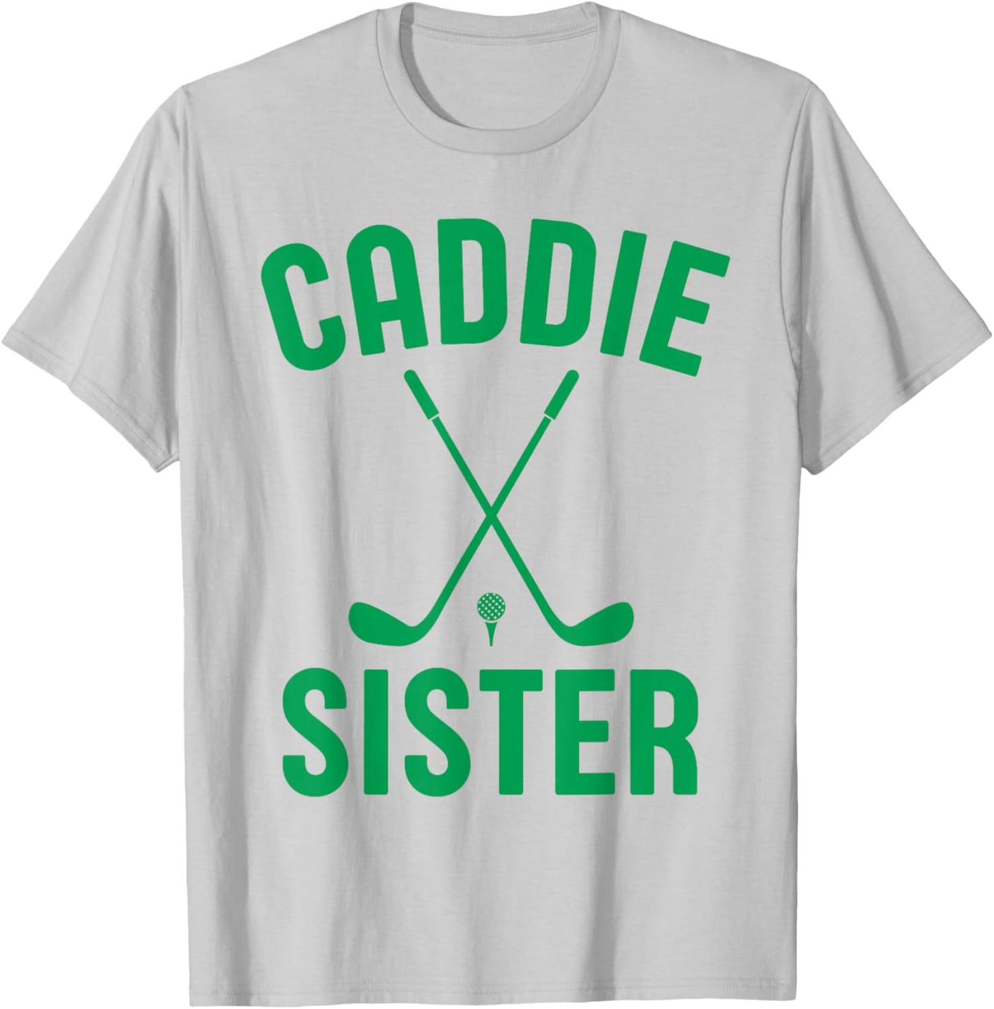 Caddie Sister Golf Club Golfing Golfer Cute Golf Player Girl T-Shirt - T-Shirt | Ash