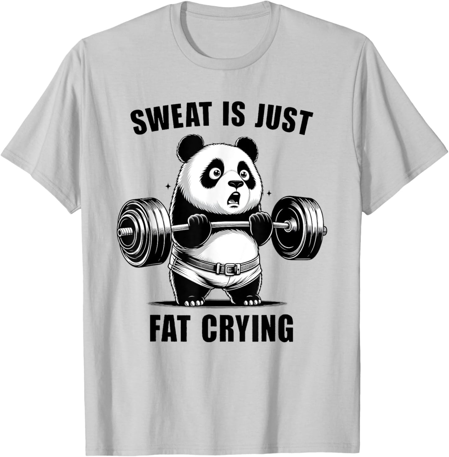 Panda Sweat Is Just Fat Crying Funny Panda Gym Lover T-Shirt - T-Shirt | Ash