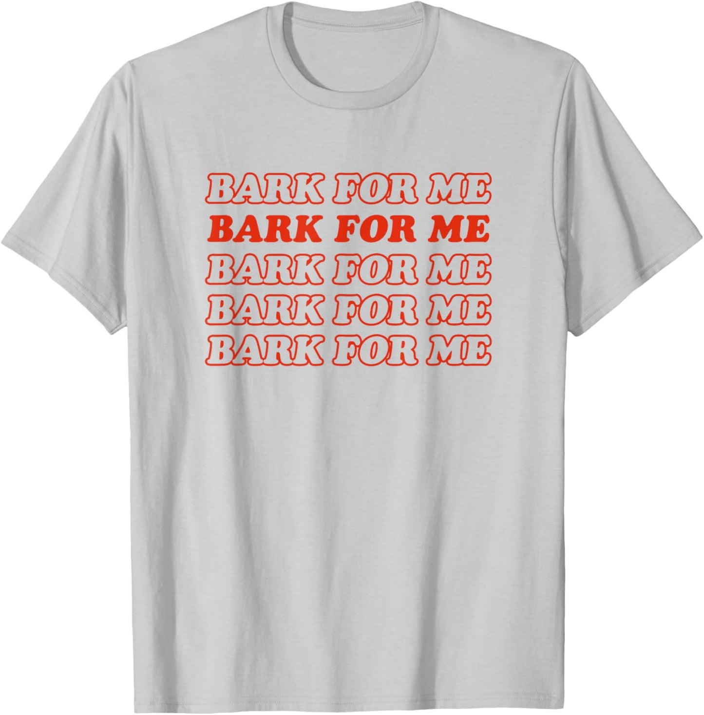 Bark For Me - Funny Y2k Aesthetic T-Shirt - T-Shirt | Ash
