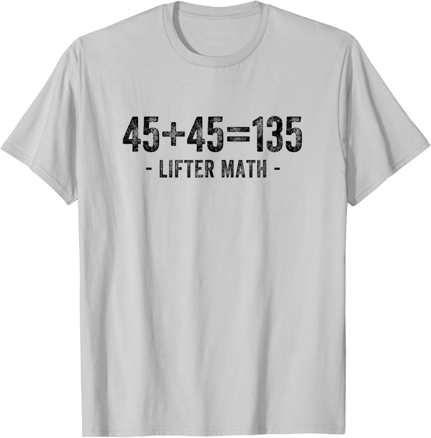 45 + 45 = 135 Lifter Math Gym Weightlifter Bodybuilder T-Shirt - T-Shirt | Ash