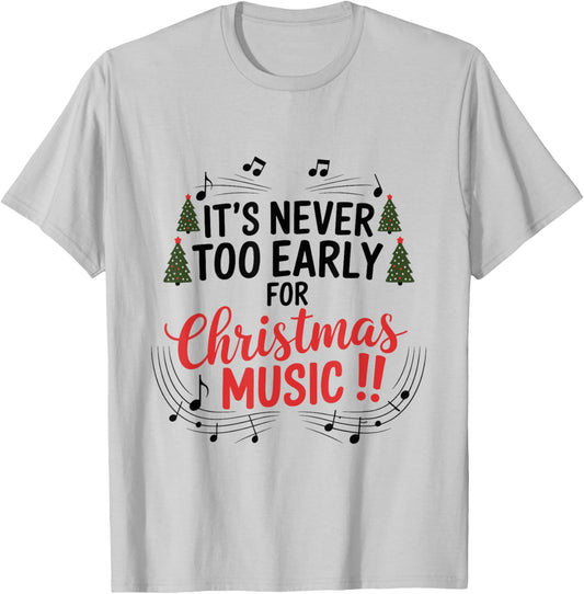 It's Never Too Early For Christmas Music Teacher T-Shirt - T-Shirt | Ash