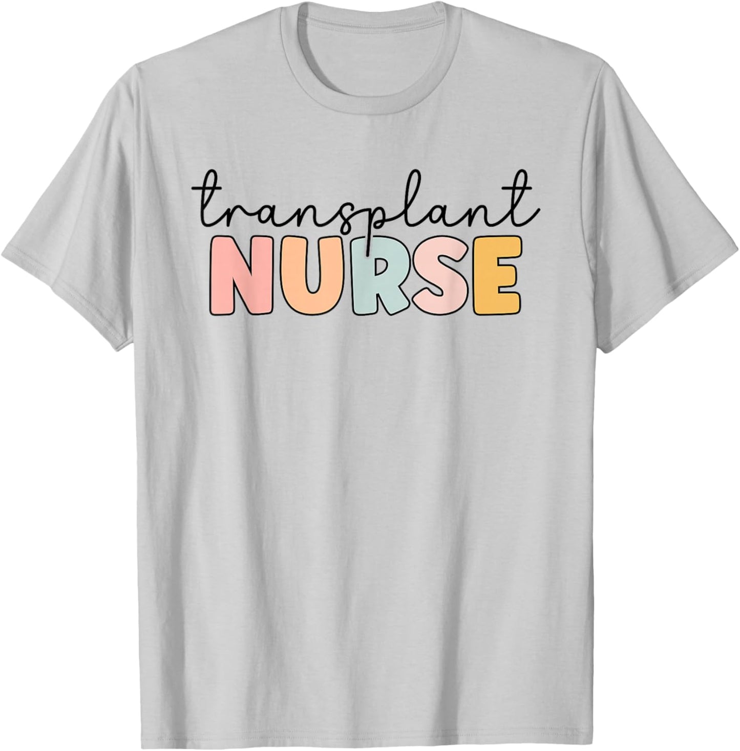Transplant Nurse Print For Nursing Student T-Shirt - T-Shirt | Ash