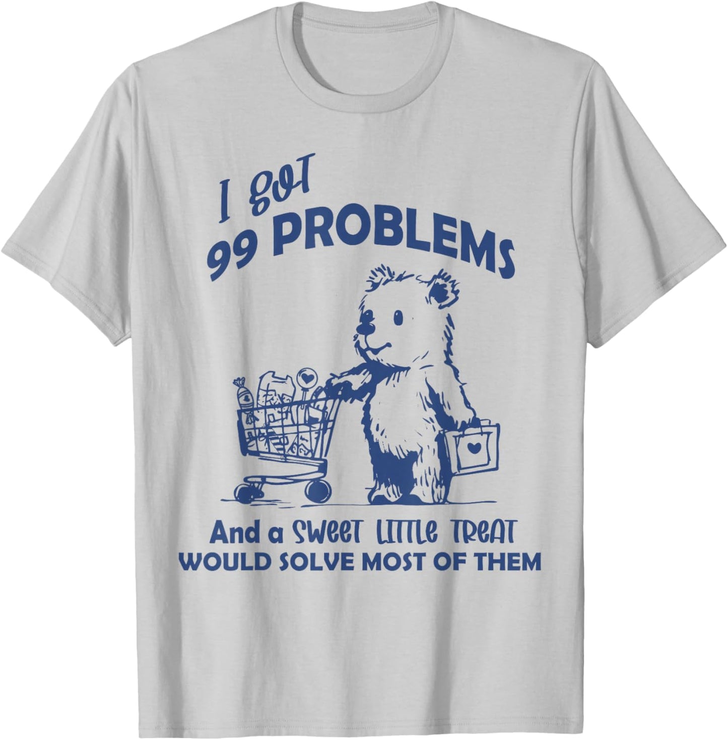 Funny Retro Meme I Got 99 Problems Sweet Little Treat T-Shirt - T-Shirt | Ash