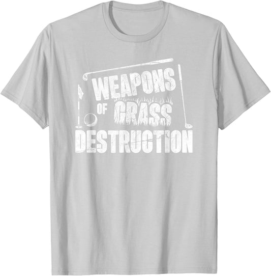 Weapons of Grass Destruction Funny Golf Clubs Sarcastic men T-Shirt - T-Shirt | Ash