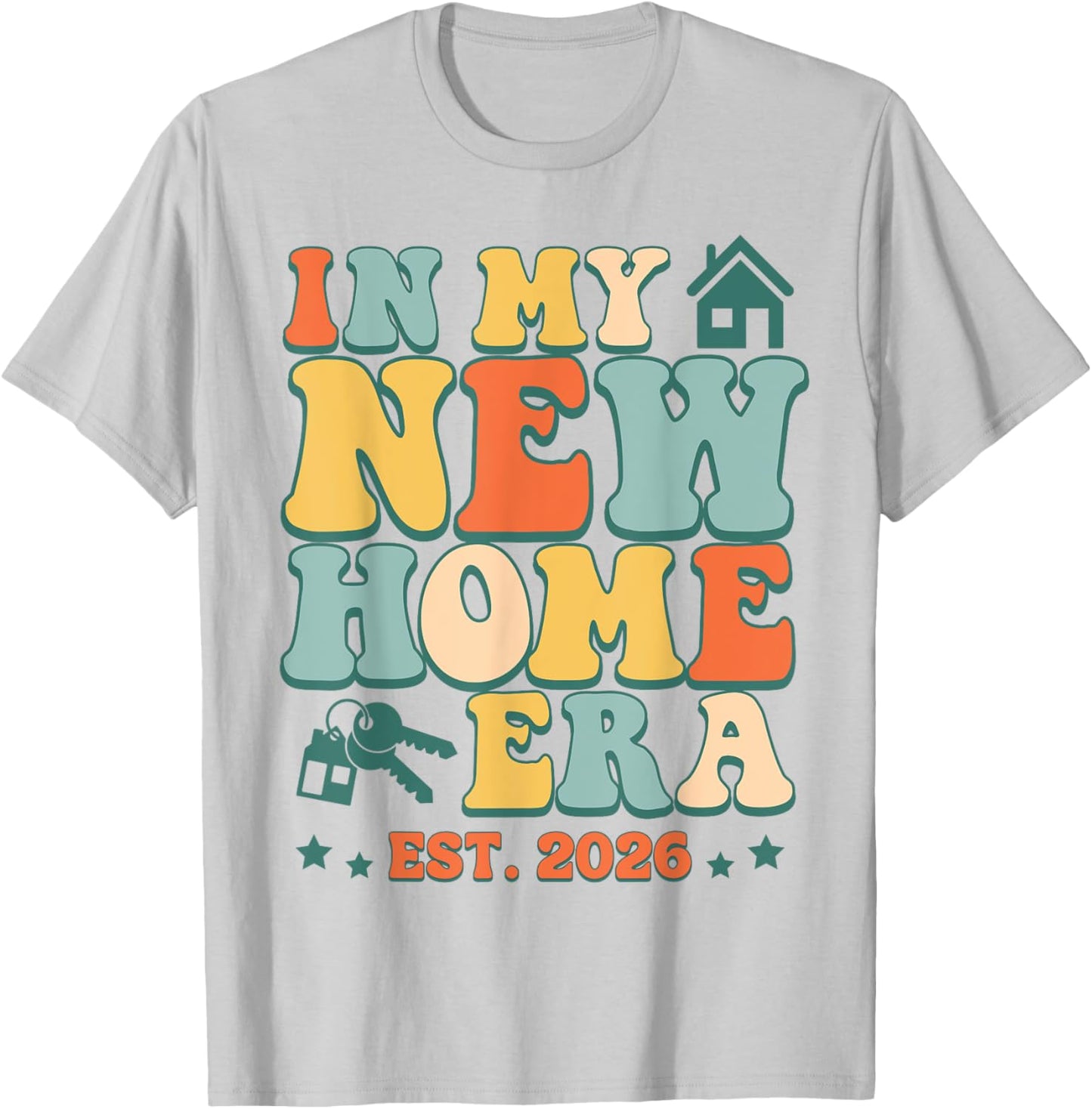In My New Home Era, Funny New Homeowner EST. 2026 T-Shirt - T-Shirt | Ash