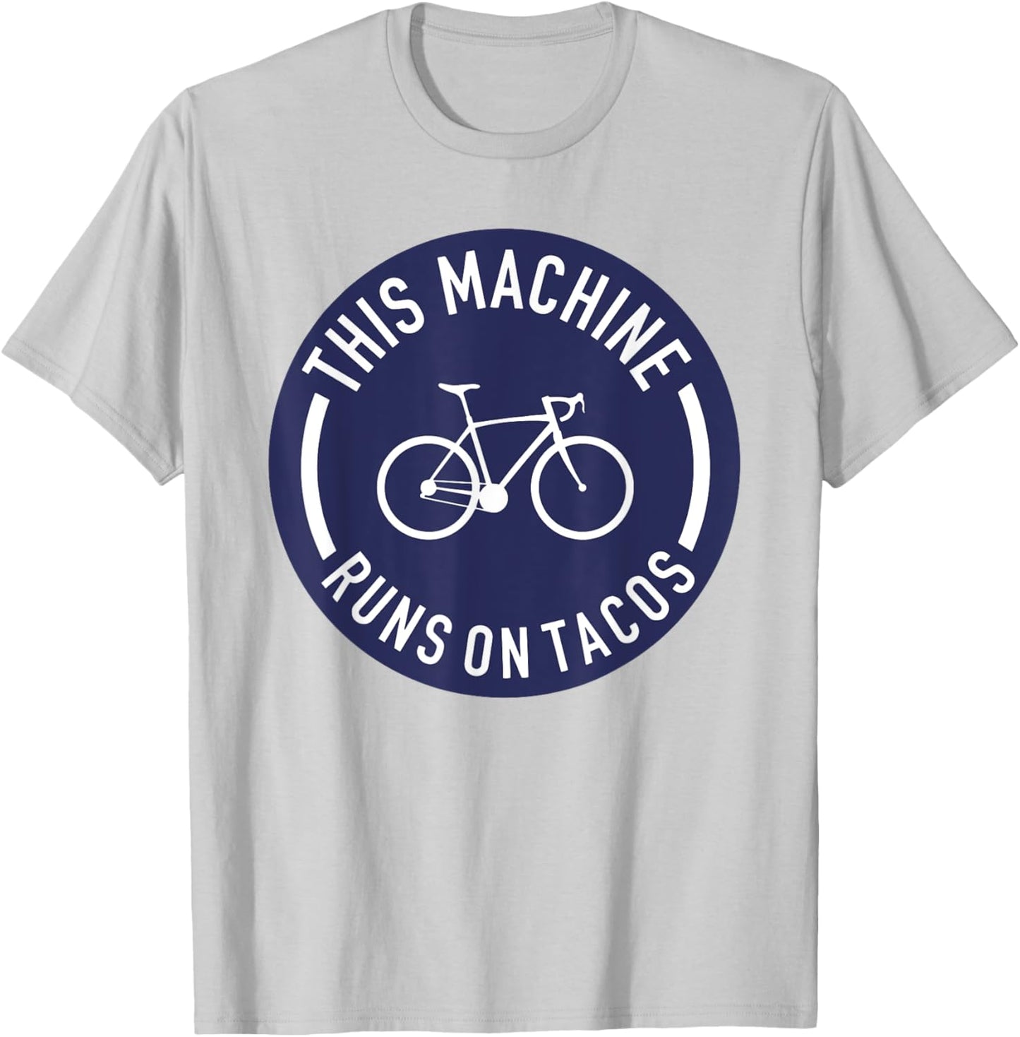 This Machine Runs On Tacos Bicycle Bike Runs On Tacos Lovers T-Shirt - T-Shirt | Ash