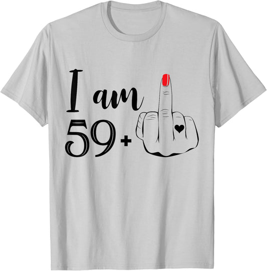 I Am 59 Plus 1 Middle Finger Funny 60th Birthday Women T-Shirt - T-Shirt | Ash