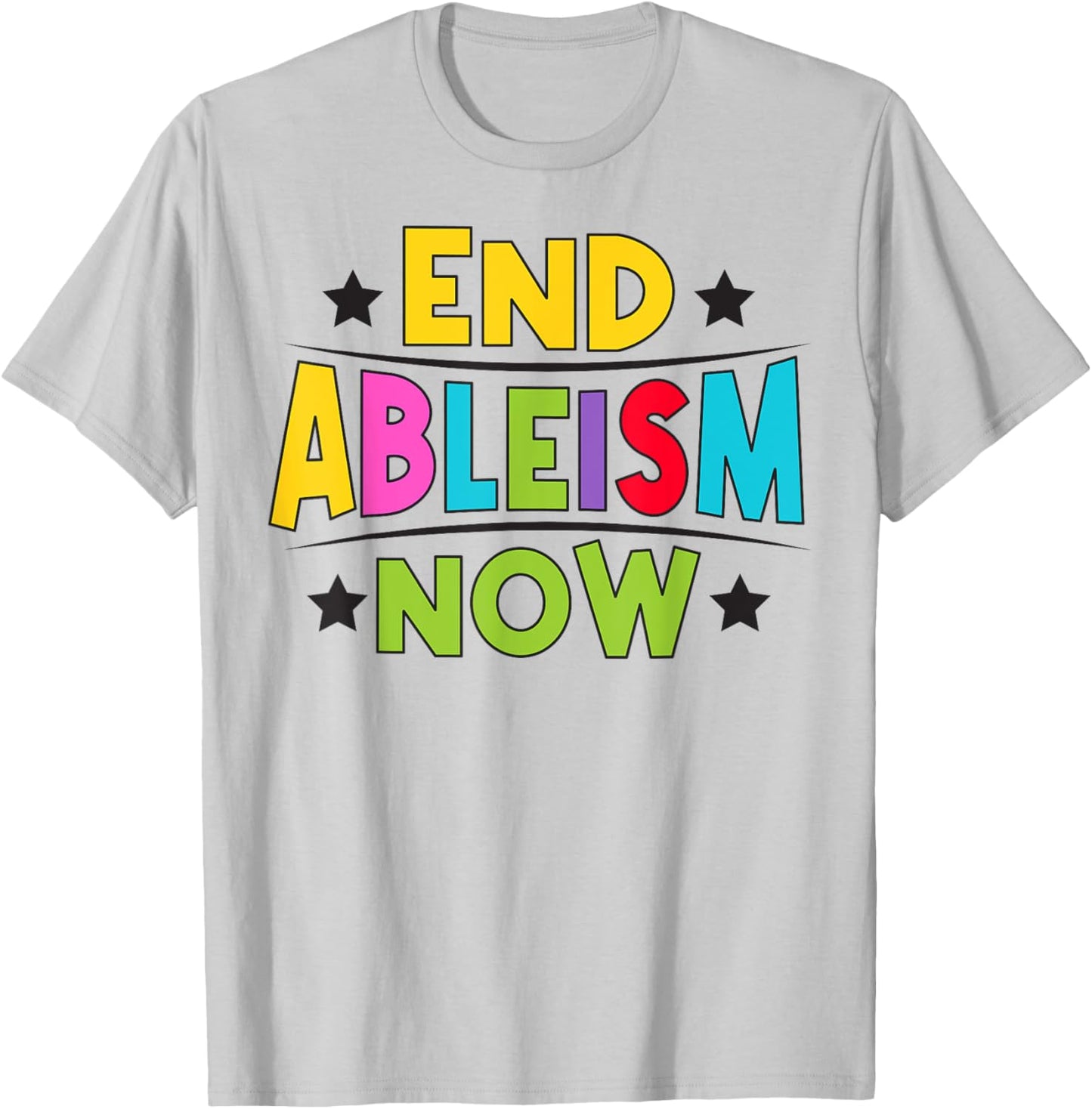 End Ableism now Quote for a Ableism activist T-Shirt - T-Shirt | Ash