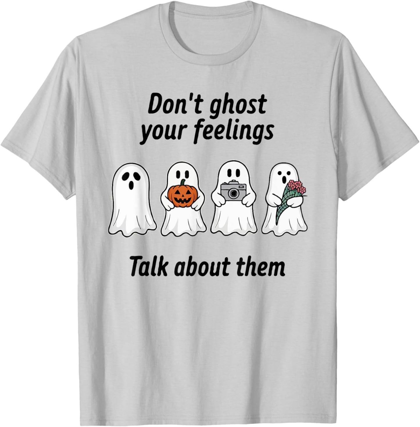 Don't Ghost Your Feelings Inspirational Therapy Psychologist T-Shirt - T-Shirt | Ash