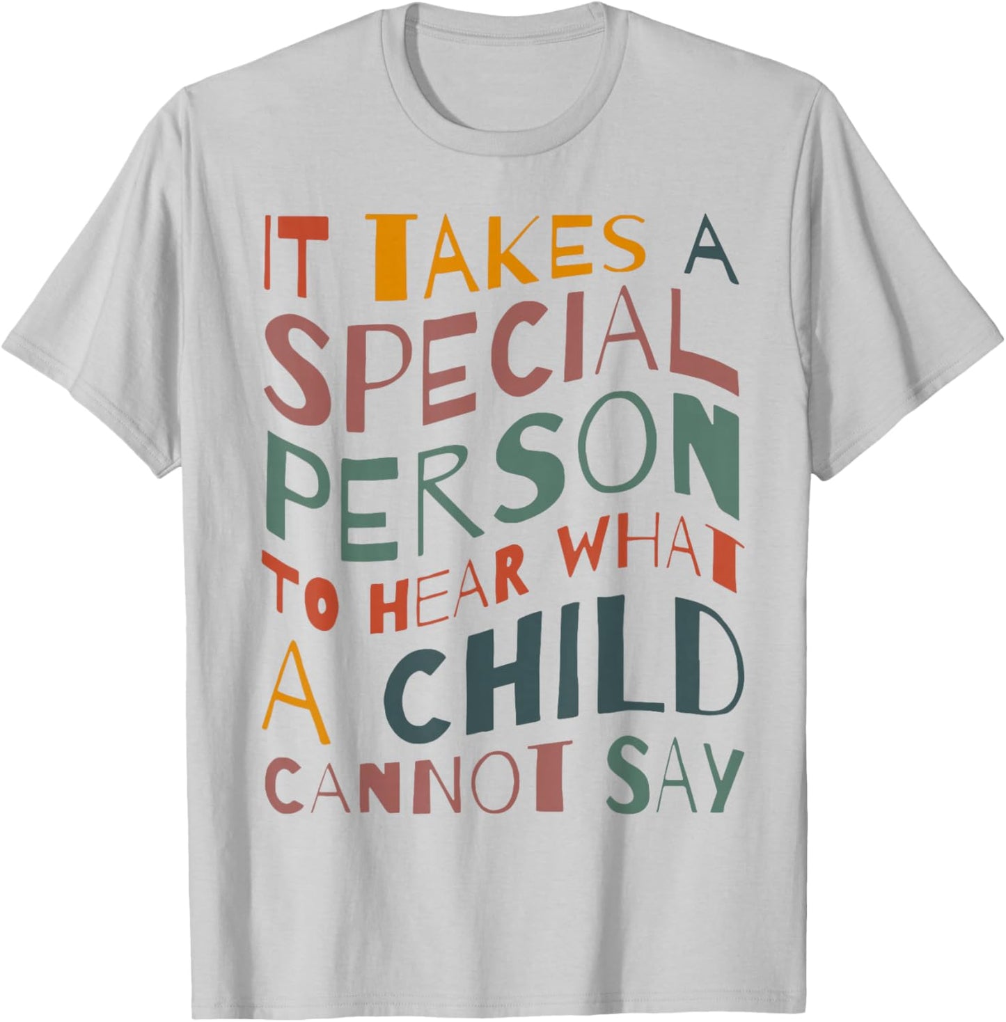 It Takes A Special Person To Hear What A Child Cannot Say T-Shirt - T-Shirt | Ash