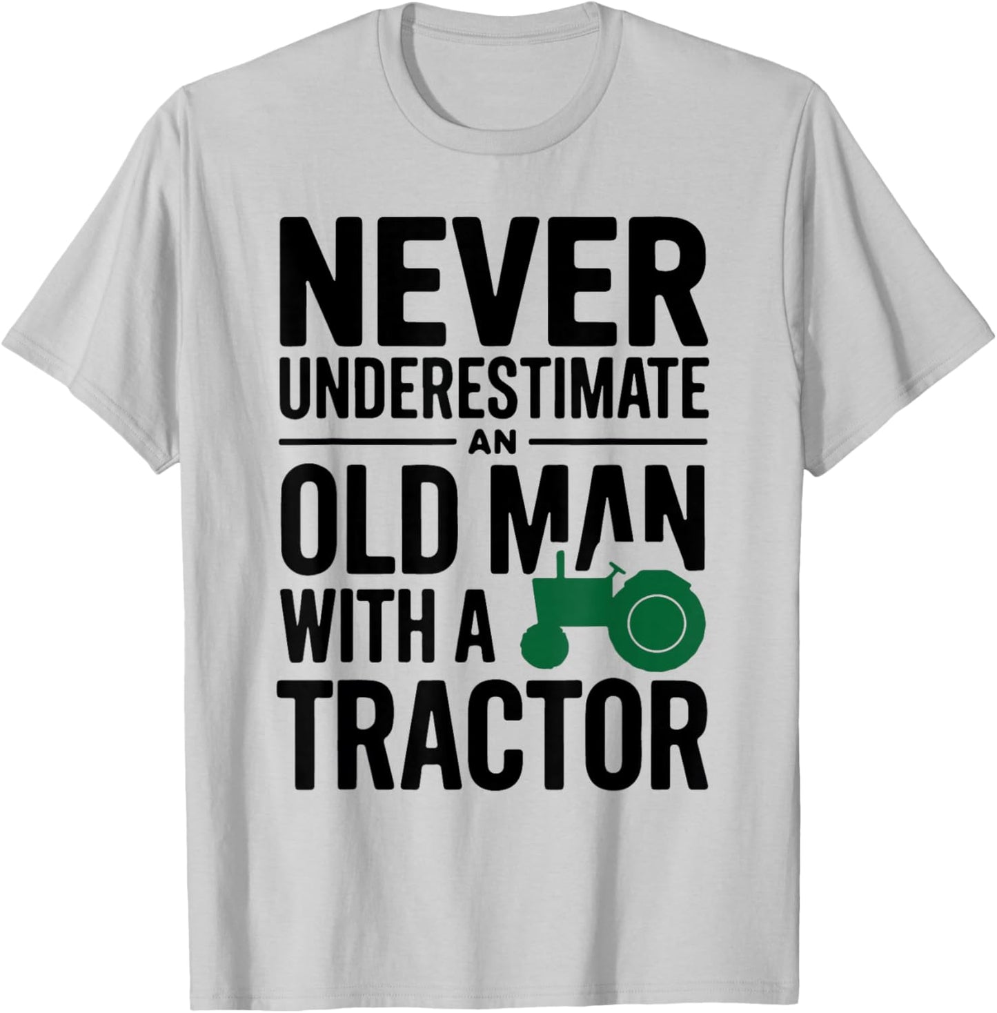 Never Understimate An Old Man With A Tractor Driver Farmer T-Shirt - T-Shirt | Ash