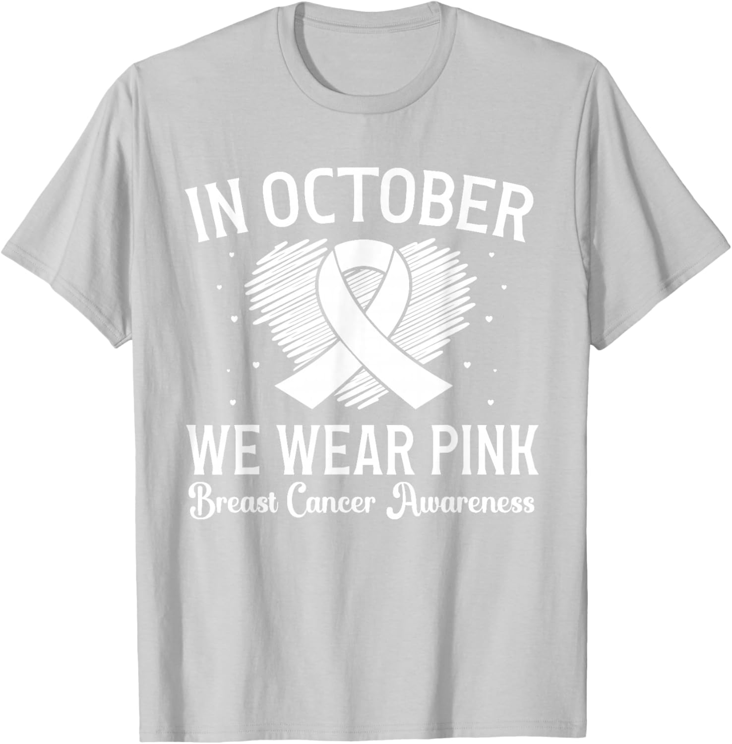 October We Wear Pink Breast Cancer Awareness Heart Ribbon T-Shirt - T-Shirt | Ash