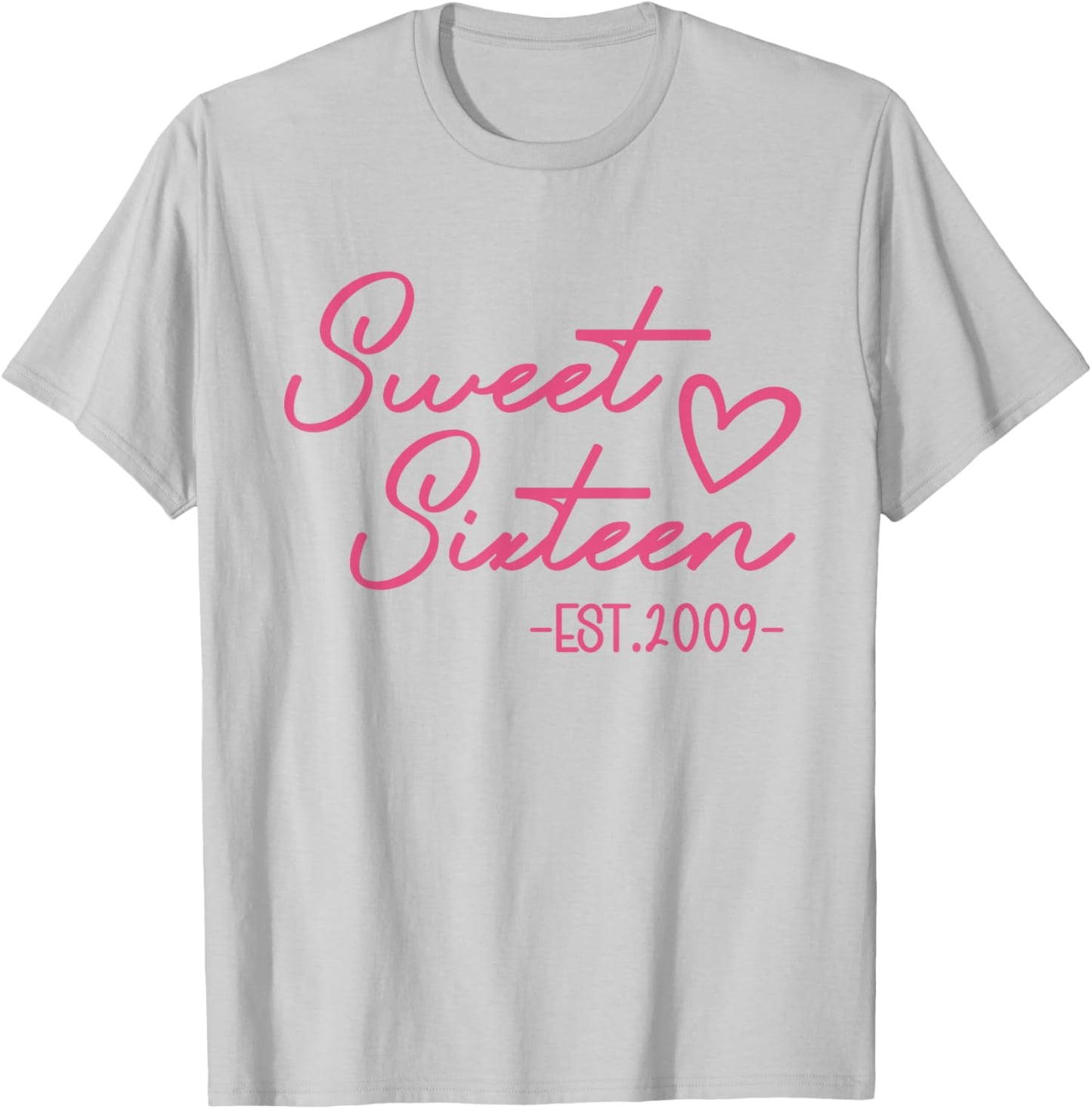 Sweet 16 Est. 2009 Cute Pink 16th Birthday Teen Girl T-Shirt - T-Shirt | Ash