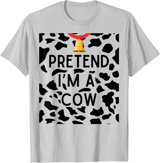 Funny Saying Pretend I'm a Cow Halloween Costume Farmer T-Shirt - T-Shirt | Ash