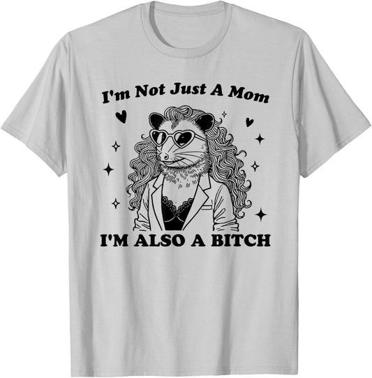 I'm Not Just A Mom I'm Also A T-Shirt - T-Shirt | Ash