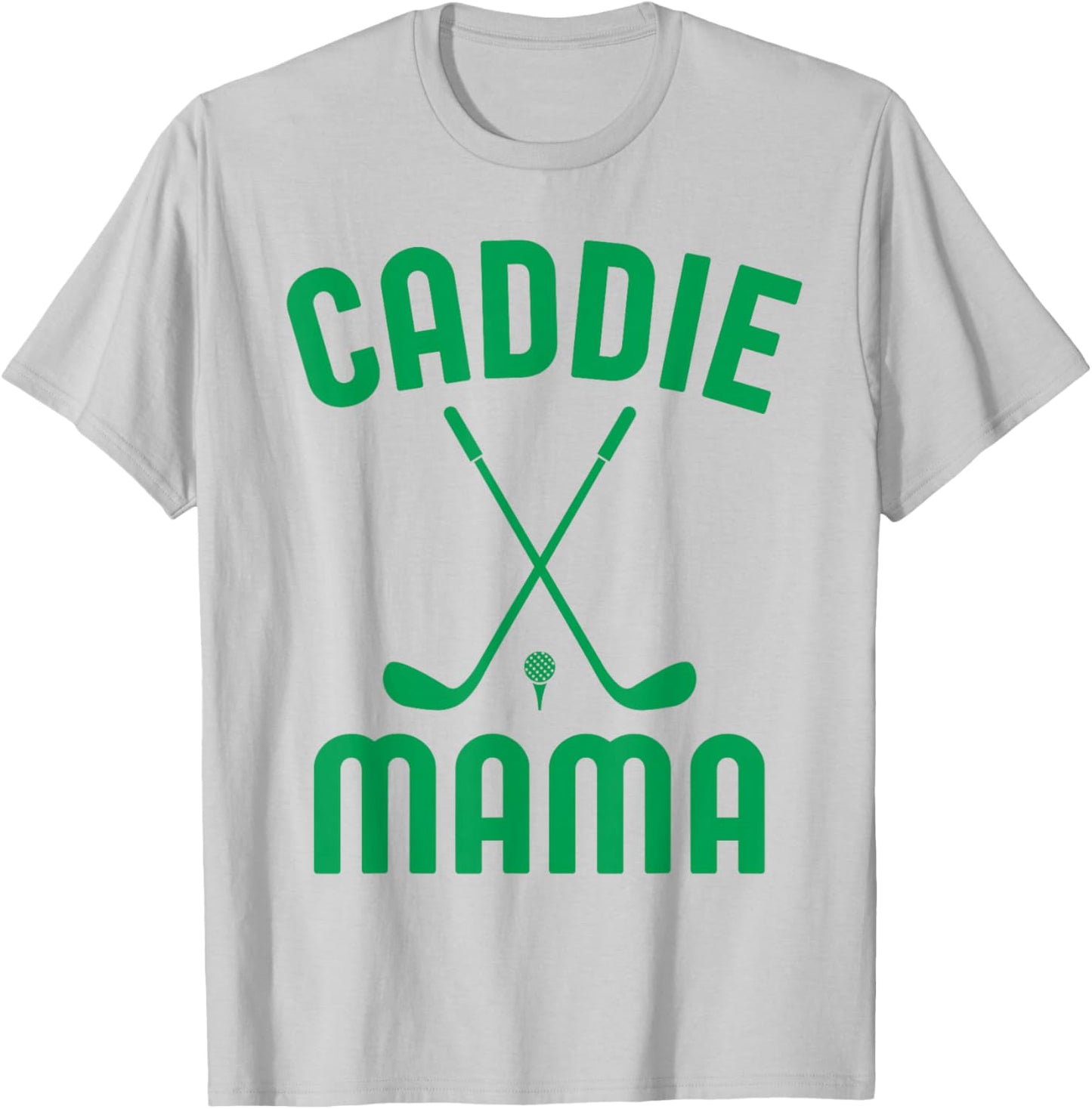 Caddie Mama Golf Club Cool Golfing Cute Golfer Mom Mother T-Shirt - T-Shirt | Ash