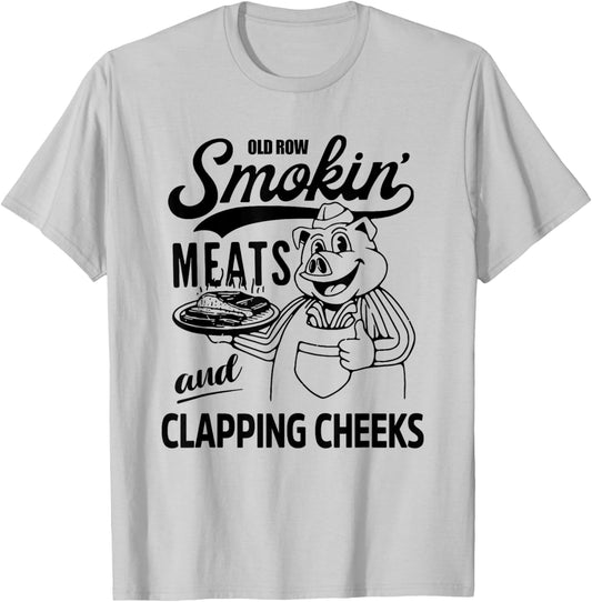 Old Row Smokin' Meats And Clapping Cheeks, BBQ Lovers T-Shirt - T-Shirt | Ash