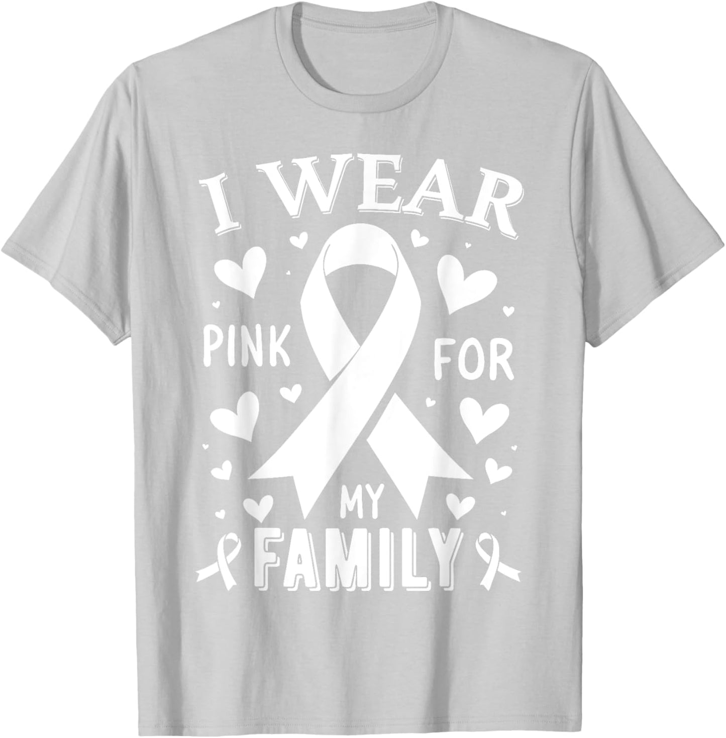 I Wear Pink For My Family Cancer Awareness T-Shirt - T-Shirt | Ash