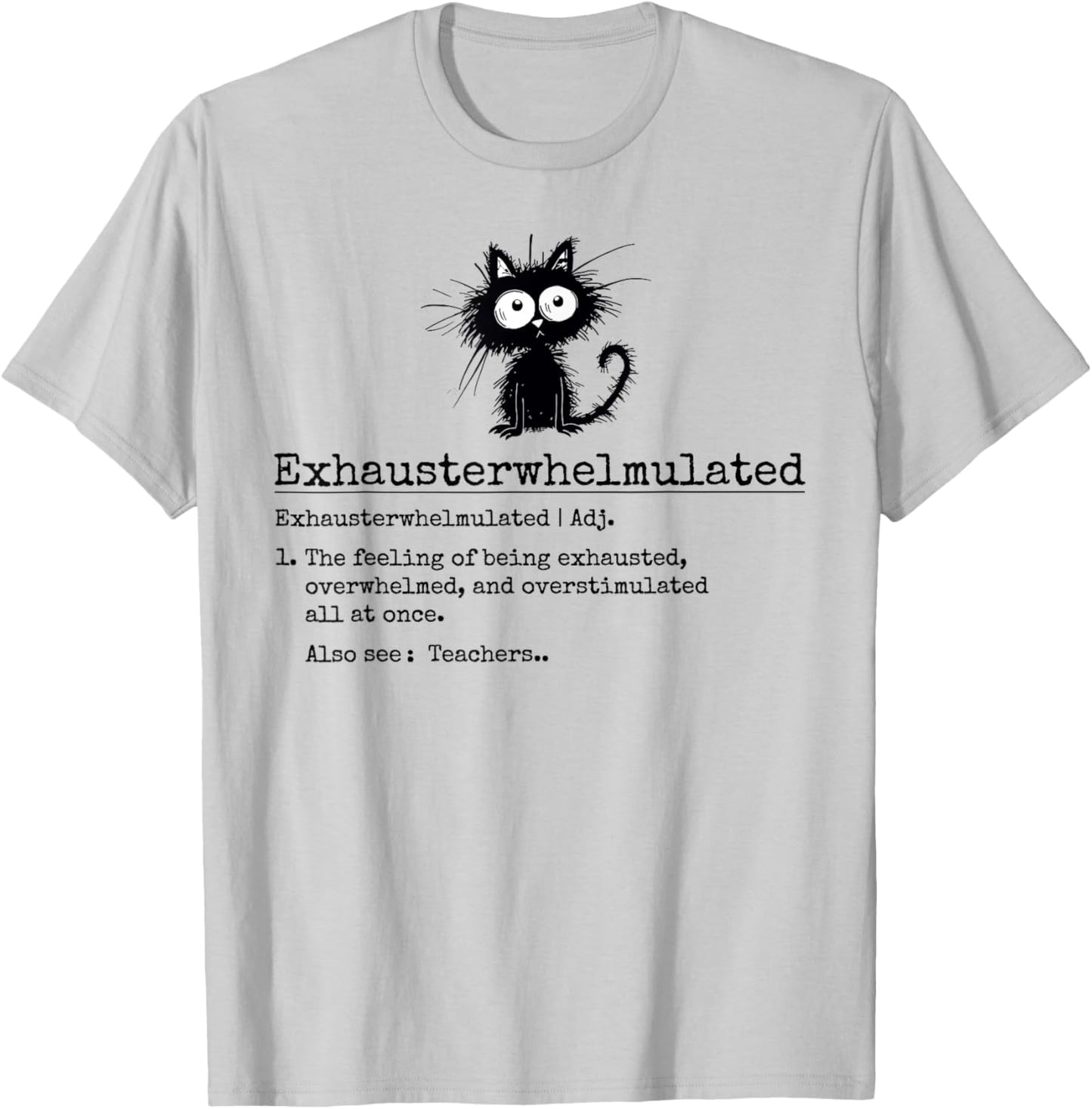 Funny Exhausted Teacher Cute Frazzled Cat Teacher Definition Women T-Shirt - T-Shirt | Ash