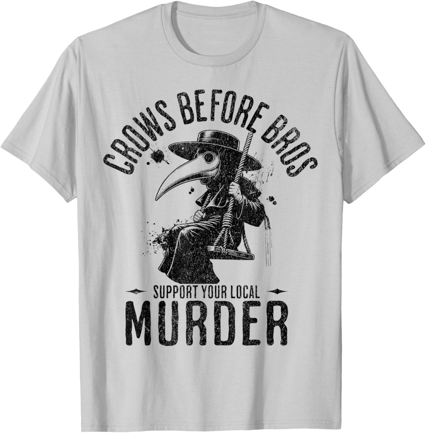 Crows Before Bros, Support Your Local Murder Funny Halloween T-Shirt - T-Shirt | Ash