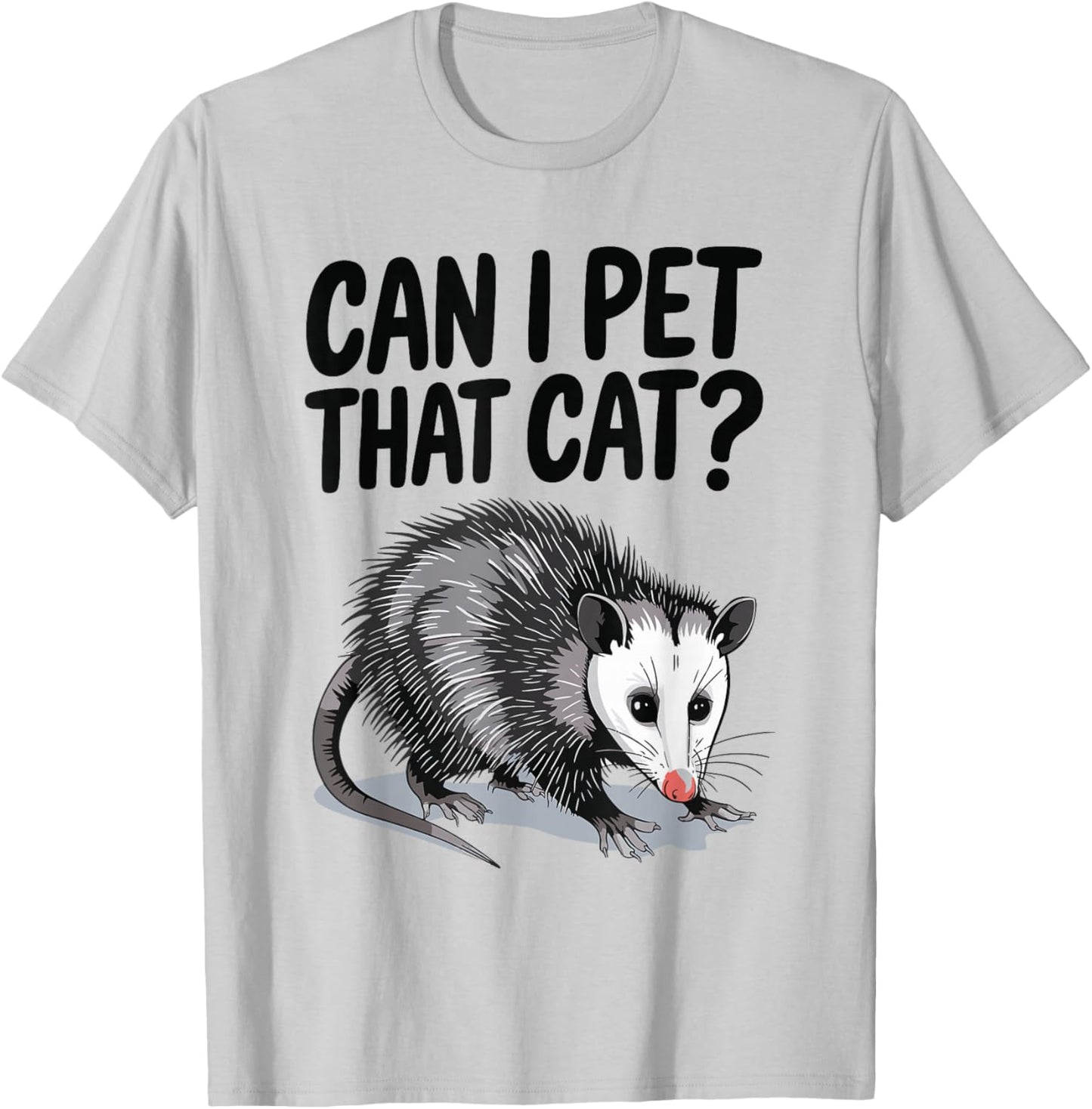 Can I Pet That Cat Opossum T-Shirt - T-Shirt | Ash
