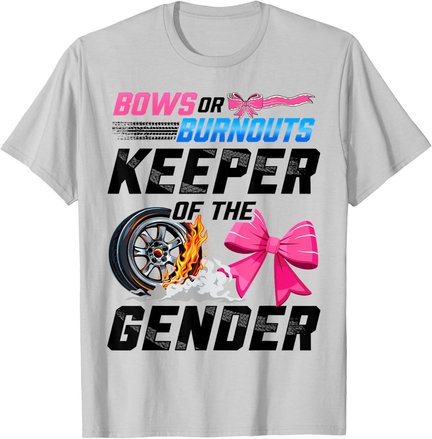 Burnouts Or Bows Gender Reveal Party Keeper of The Gender T-Shirt - T-Shirt | Ash