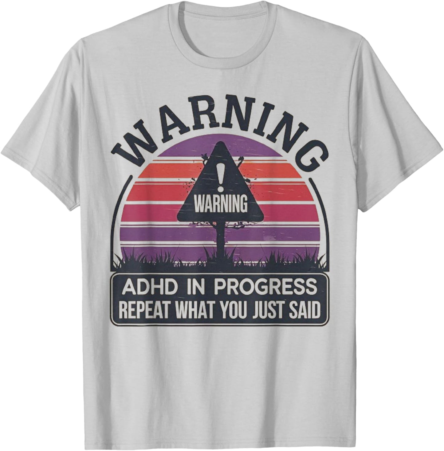 Retro Vintage ADHD In Progress Repeat What You Just Said T-Shirt - T-Shirt | Ash