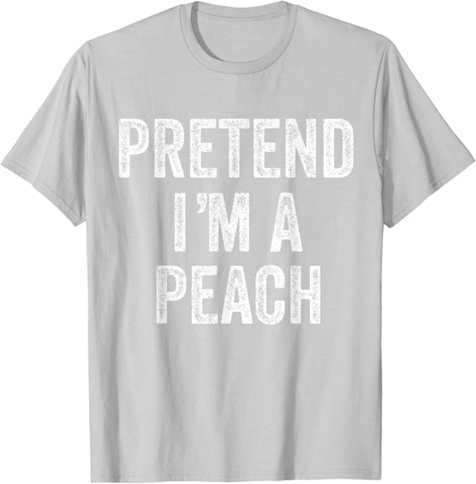 Pretend I'm a Peach Fruit Gift Halloween Shirt Costume T-Shirt - T-Shirt | Ash