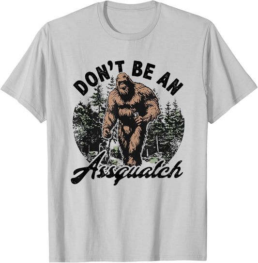Don't Be an Assquatch T-Shirt - T-Shirt | Ash
